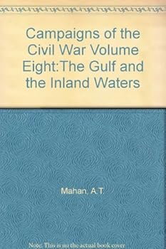 Hardcover Campaigns of the Civil War Volume Eight:The Gulf and the Inland Waters [Unknown] Book