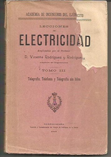 LECCIONES DE ELECTRICIDAD TOMO III: TELEGRAFIA, TELEFONIA Y TELEGRAFIA SIN HILOS