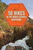 50 Hikes in the North Georgia Mountains (Third Edition) (Explorer's 50 Hikes)