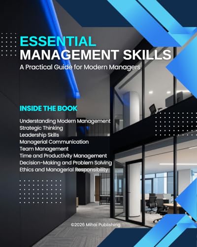 Essential Management Skills: A Practical Guide to Leadership, Communication, Decision-Making, Team Management and Professional Performance (Business Management Essentials Book 1) (English Edition)