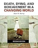 Death, Dying, and Bereavement in a Changing World