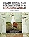 Death, Dying, and Bereavement in a Changing World