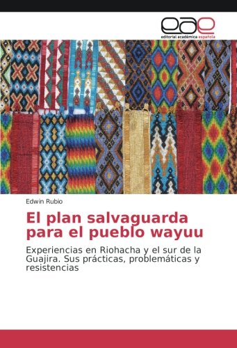Rubio  E: Plan salvaguarda para el pueblo wayuu