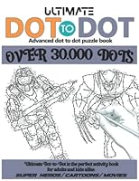 Ultimate Dot to Dot: Superheroes: Connect The Dots For Adults And kids ages 8-12 | Advanced Dot to dot with Fun and Challenging Hard Puzzles | Extreme ... | best Superheroes movies Brain Activity Book B0BJH5RSQC Book Cover