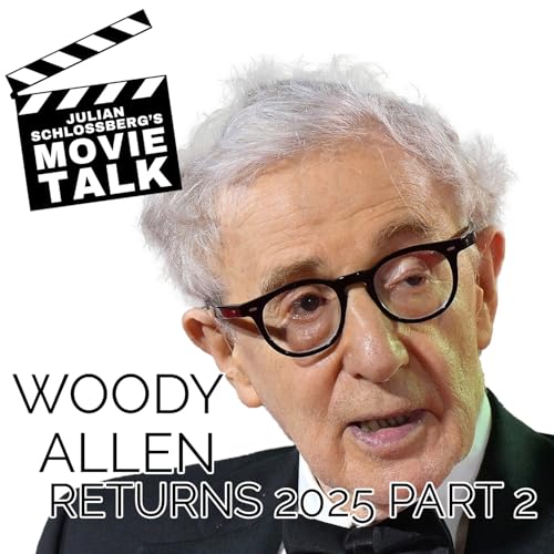 Julian Schlossberg’s Movie Talk: Woody Allen 2025 on Filmmaking, Humor & Legacy – Part Two