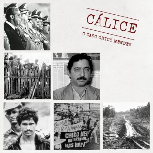 O Caso Chico Mendes: Morre o homem, nasce a lenda!