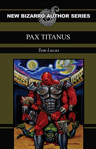Pax Titanus (New Bizarro Author Series)