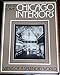 Chicago Interiors: Views of a Splendid World