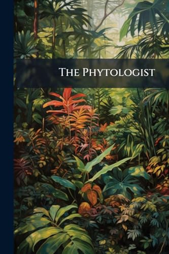 The Phytologist: A Popular Botanical Miscellany, Volume 2, pages 1-372