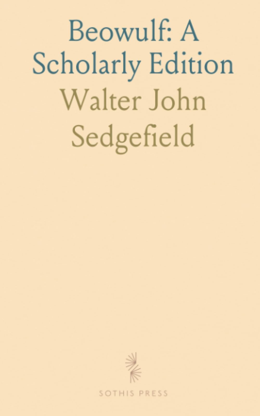 Beowulf: A Scholarly Edition: Edited text with introduction, bibliography, glossary, notes, and appendices for study