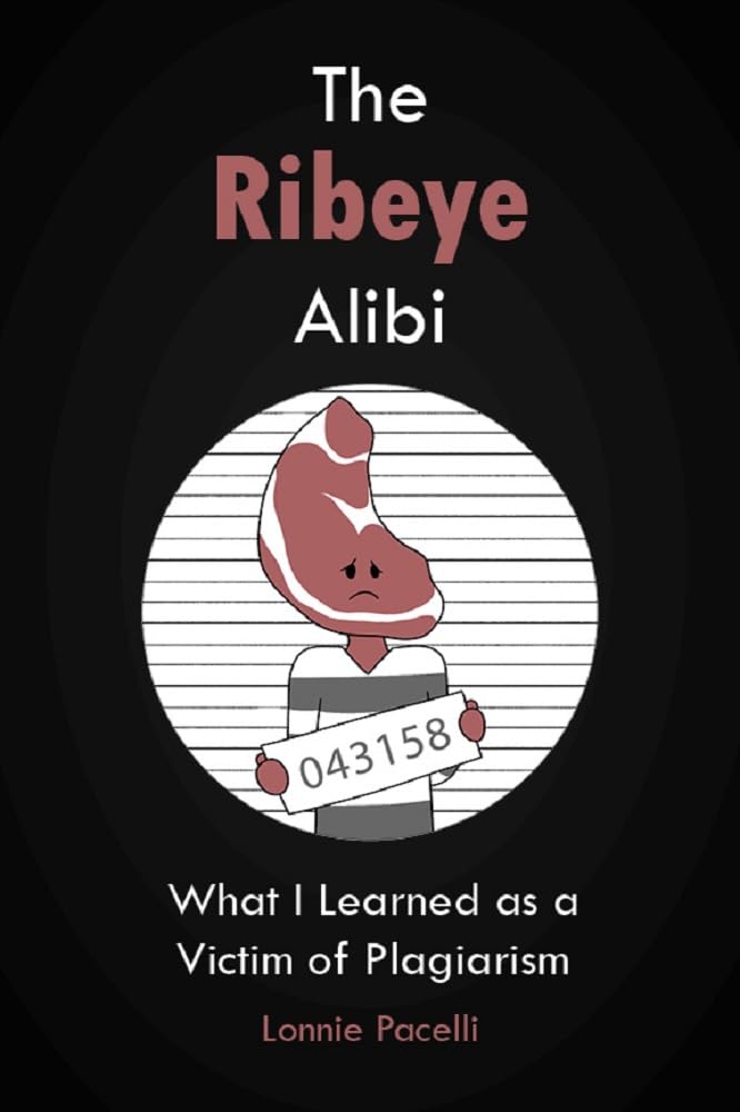 The Ribeye Alibi: What I Learned as a Victim of Plagiarism