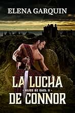 LA LUCHA DE CONNOR (HIJOS DE GAEL, 2): ROMANCE HISTÓRICO DE HIGHLANDERS