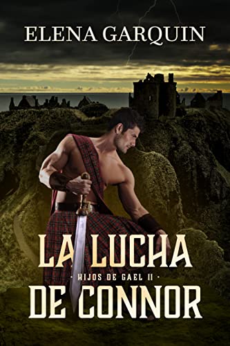 LA LUCHA DE CONNOR (HIJOS DE GAEL, 2): ROMANCE HISTÓRICO DE HIGHLANDERS