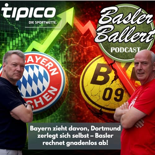 Bayern zieht davon, Dortmund zerlegt sich selbst &ndash; Basler rechnet gnadenlos ab!