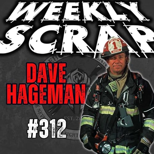 『Weekly Scrap #312 - Dave Hageman, from football, to battlefield, to firegrounds』のカバーアート