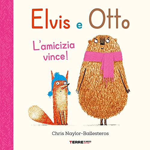 Elvis e Otto. L'amicizia vince! Ediz. a color