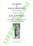  Vivarium di nuova preistoria. Dispensa n. 9. Atlantide (Americanissima) . La scoperta dell\'America prima di Colombo.