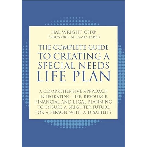 The Complete Guide to Creating a Special Needs Life Plan: A Comprehensive Approach Integrating Life, Resource, Financial and Legal Planning to Ensure a Brighter Future for a Person with a Disability Cover