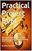 Practical Project EVM: The Application of Earned Value Management to Project Monitoring and Controlling