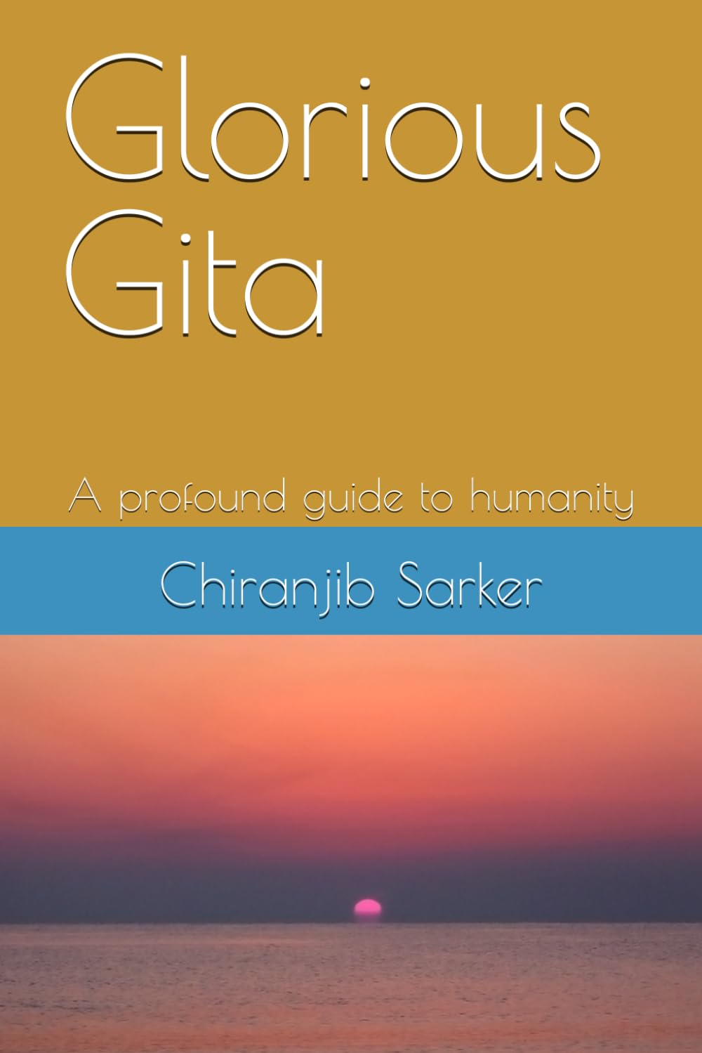 Glorious Gita: A profound guide to humanity