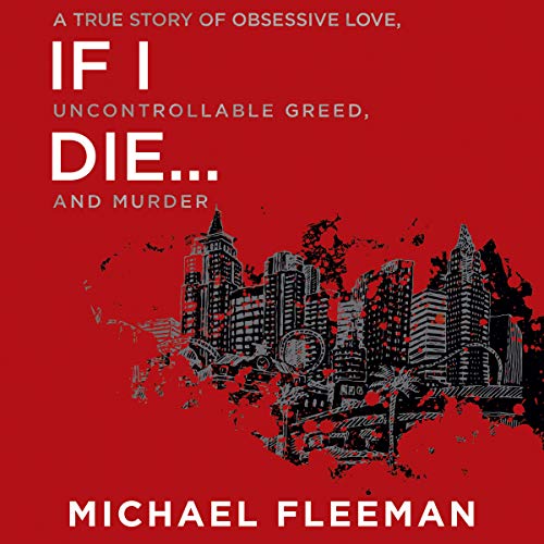 A True Story of Obsessive Love, Uncontrollable Greed, and Murder - Michael Fleeman