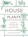 Houseplants (mini): A Guide to Choosing and Caring for Indoor Plants