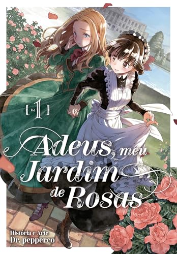 Adeus, meu Jardim de Rosas (Vol. 1 de 3): Volume 1