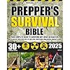 The Prepper’s Survival Bible: Your Complete Guide to Surviving Any Crises & Disasters. Bug-In & Bug-Out, Food & Water Prep, Off-Grid Living, Homesteading, Urban Survival, Bushcraft & More! Paperback – October 29, 2024