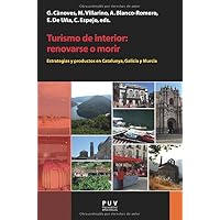 Turismo de interior: renovarse o morir: Estrategias y productos en Catalunya, Galicia y Murcia