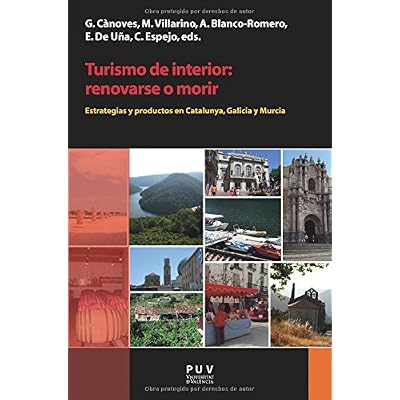 Turismo de interior: renovarse o morir: Estrategias y productos en Catalunya, Galicia y Murcia
