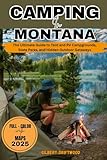 CAMPING IN MONTANA 2025: The Ultimate Guide To Tent And RV Campgrounds, State Parks, And Hidden Outdoor Getaways