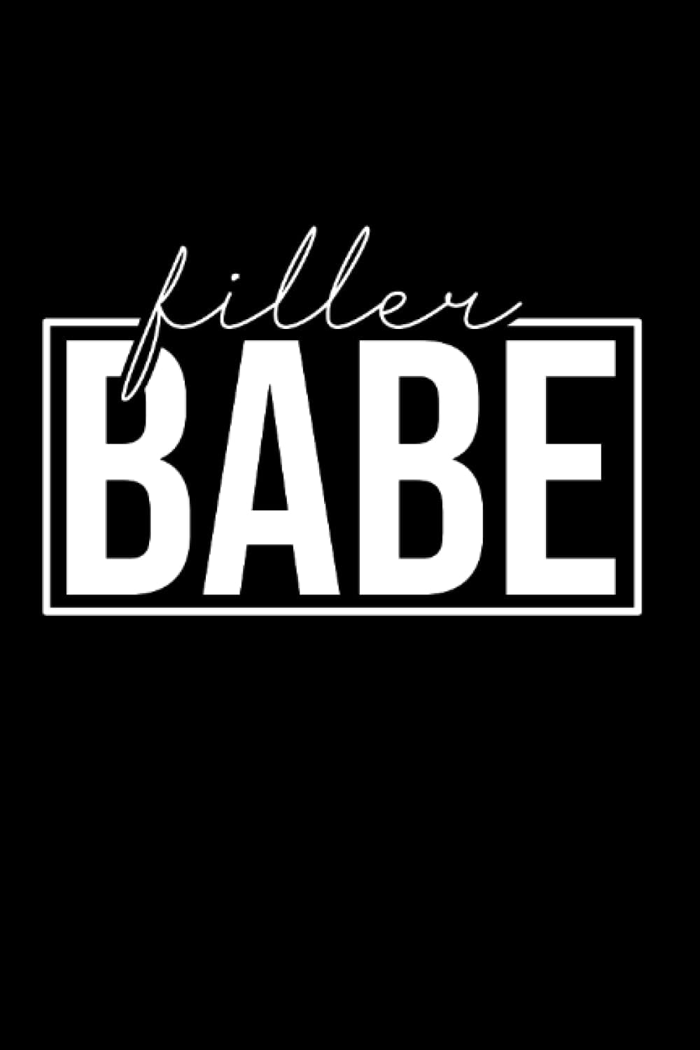 Filler Babe Lip Fillers Nurse Injector Dermal Filler: Blank Lined Notebook/Journal (6” X 9”) Filler Babe Injector Quote For Nurse Injectors