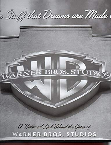 The Stuff That Dreams Are Made Of: A Historical Look Behind the Gates of Warner Bros. Studios