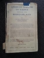 American Martyrs to Science Through the Roentgen Rays 0398042233 Book Cover