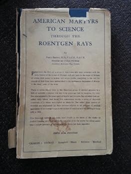 Hardcover American Martyrs to Science Through the Roentgen Rays Book