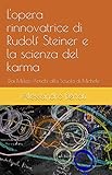  L\'opera rinnovatrice di Rudolf Steiner e la scienza del karma (Italian Edition)