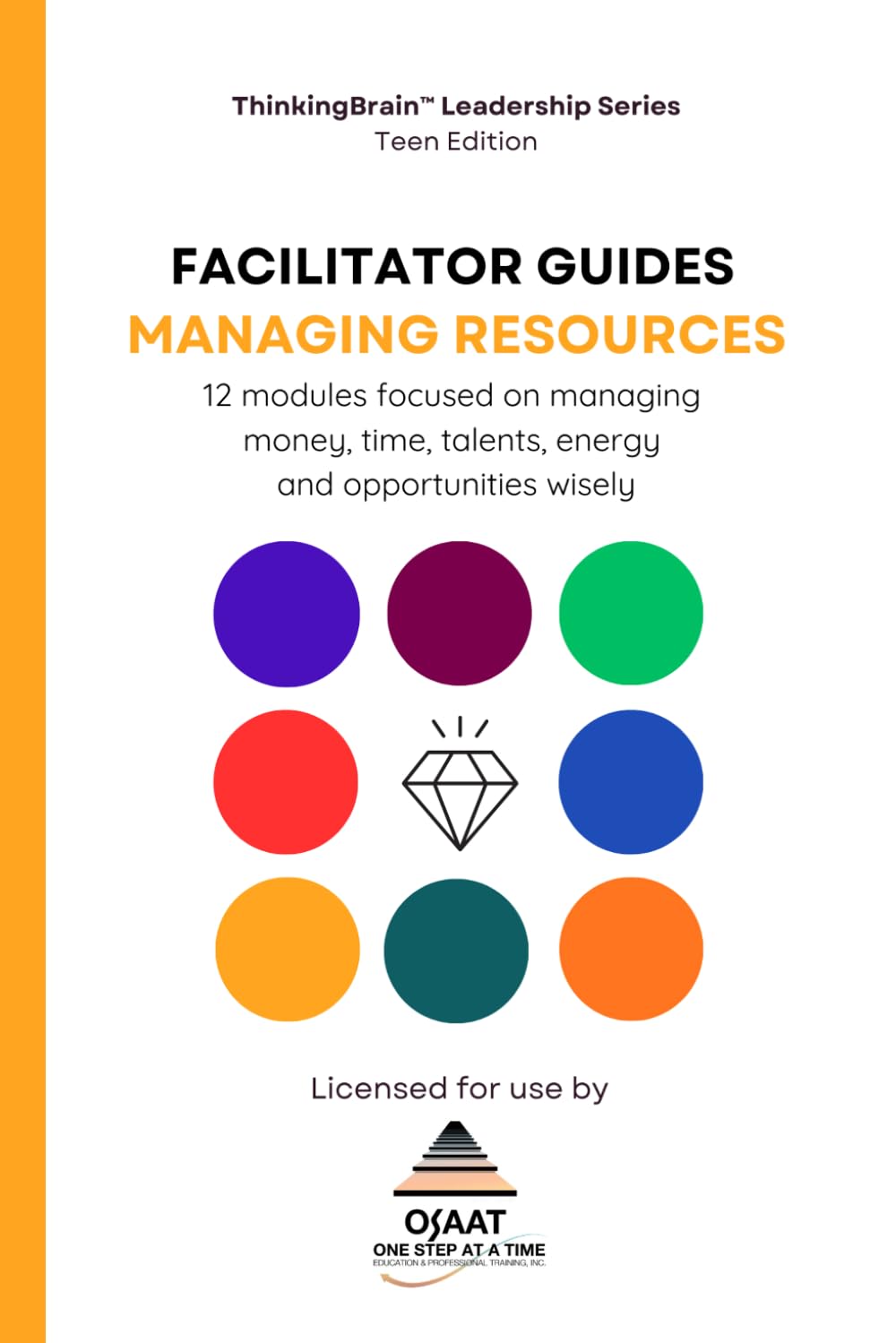 FACILITATOR GUIDE: Managing Resources (ThinkingBrain™ Leadership Series (Teen Edition))