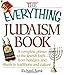 The Everything Judaism Book: A Complete Primer to the Jewish Faith-From Holidays and Rituals to Traditions and Culture
