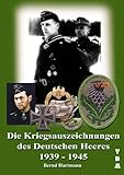 Die Kriegsauszeichnungen des Deutschen Heeres 1939-1945