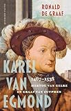 Karel van Egmond: Hertog van Gelre en graaf van Zutphen (1467-1538)