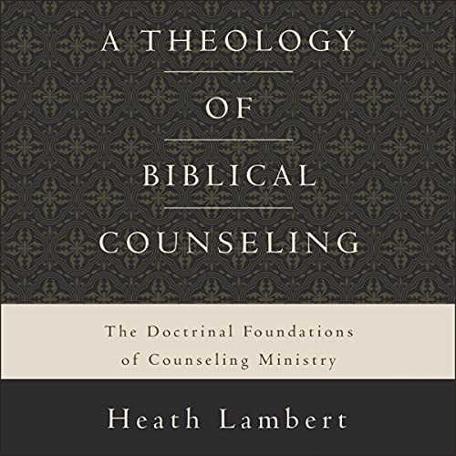 A Theology of Christian Counseling More than Redemption