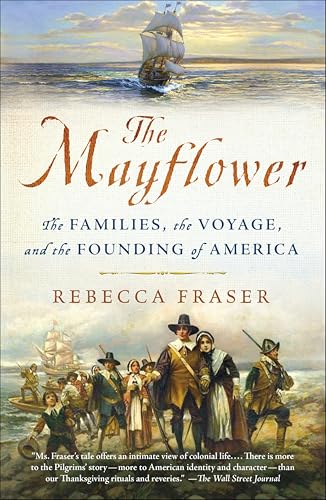 The Mayflower: The Families, the Voyage, and the Founding of America