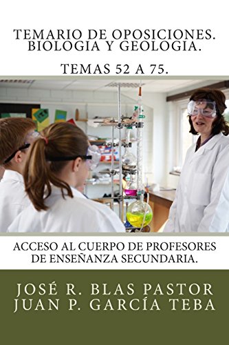 Temario de oposiciones. Biologia y Geologia. Temas 52 a 75.: Acceso al cuerpo de profesores de ense Temario de oposiciones. Biologia y Geologia. Temas 52 a 75.: Acceso al cuerpo de profesores de ense