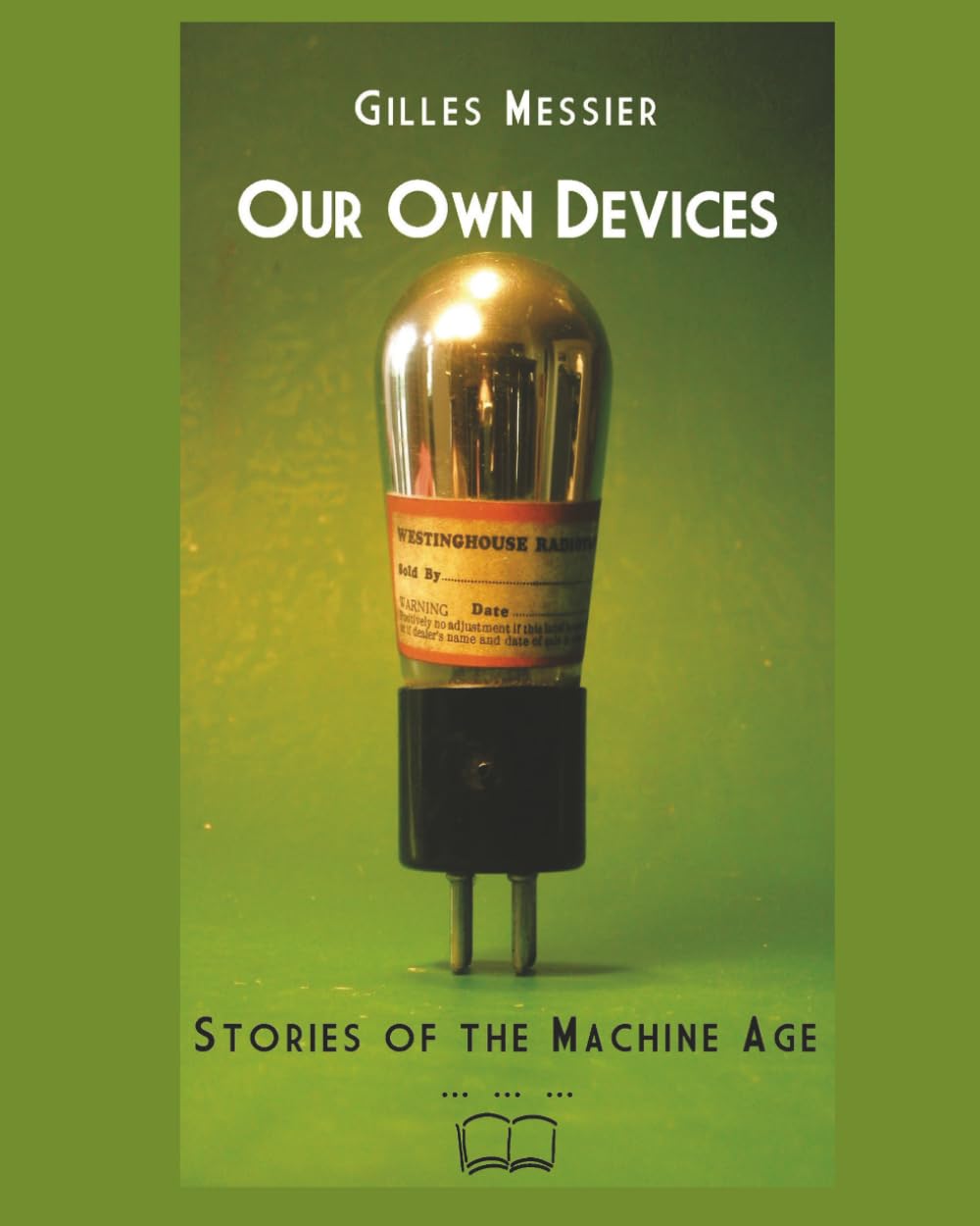 Our Own Devices: Stories of the Machine Age