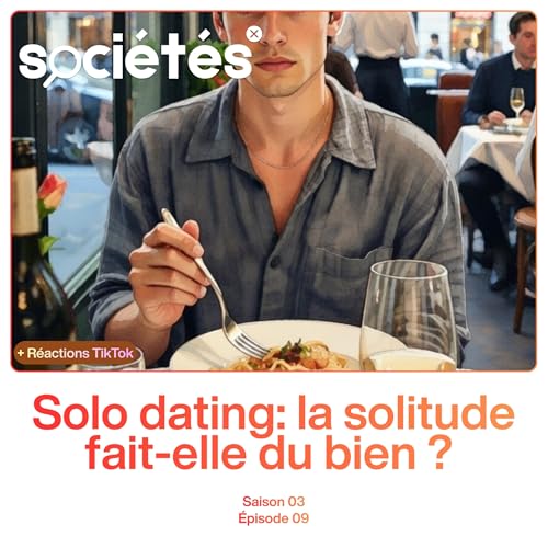 Solo dating: la solitude fait-elle du bien ? (R&eacute;actions TikTok)