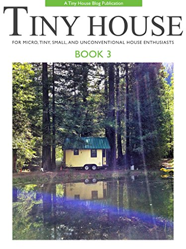Tiny House - Book 3: For Micro, Tiny, Small, and Unconventional House Enthusiasts