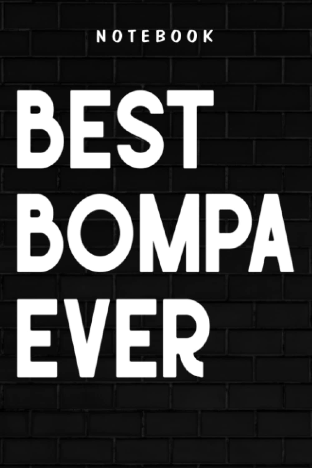 Bompa - Mens Best Bompa Ever Grandpa In Flemish Meme: Goal, Business,Daily Notepad for Men & Women Lined Paper, Work List, Planning, Gym