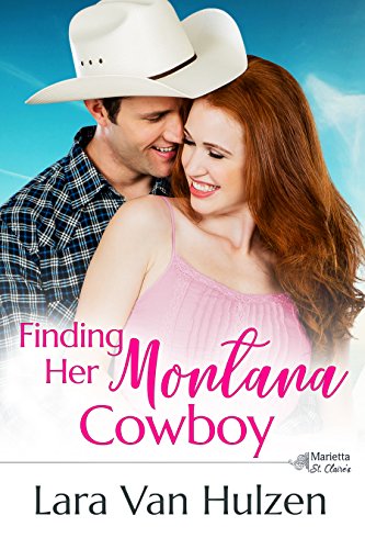 Finding Her Montana Cowboy (The Marietta St Claire's Book 4) by [Lara Van Hulzen]