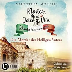 Die M&ouml;rder des Heiligen Vaters - Kloster, Mord und Dolce Vita cover art