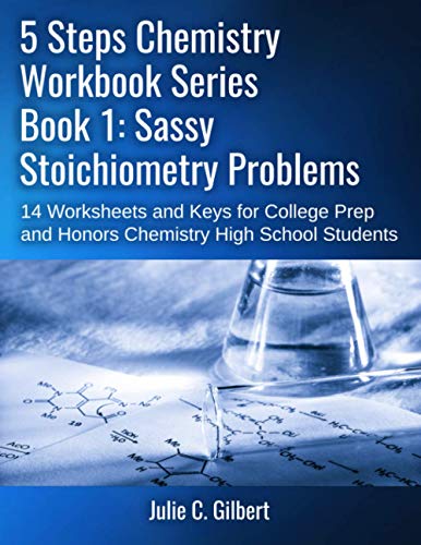 Sassy Stoichiometry Problems: 14 Worksheets and Keys for College Prep and Honors Chemistry High School Students